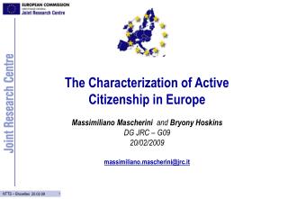 The Characterization of Active Citizenship in Europe Massimiliano Mascherini and Bryony Hoskins DG JRC – G09 20/02/20
