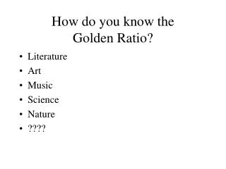 How do you know the Golden Ratio?