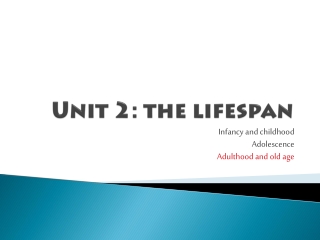 Unit 2: the lifespan