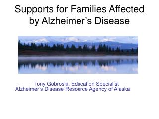 Supports for Families Affected by Alzheimer’s Disease