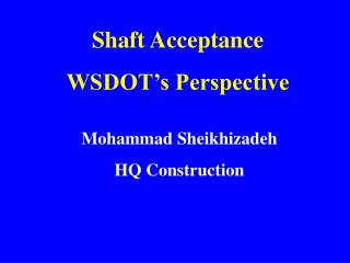 Shaft Acceptance WSDOT’s Perspective