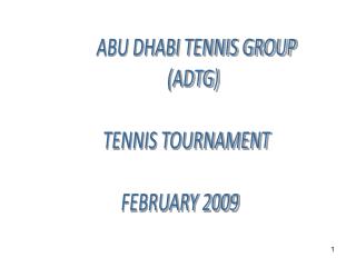ABU DHABI TENNIS GROUP (ADTG) TENNIS TOURNAMENT FEBRUARY 2009
