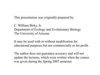 This presentation was originally prepared by C. William Birky, Jr.