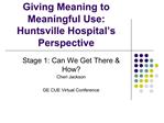 Giving Meaning to Meaningful Use: Huntsville Hospital s Perspective