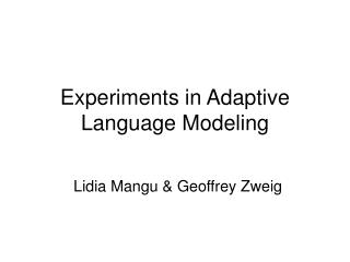 Experiments in Adaptive Language Modeling