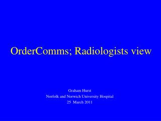 OrderComms; Radiologists view