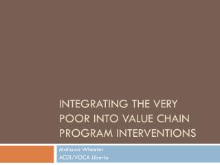 Integrating the Very Poor into Value Chain Program Interventions