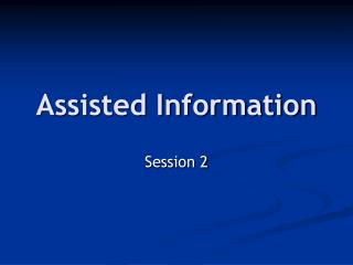 Assisted Information