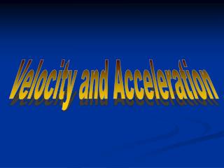 PPT - Velocity and Acceleration PowerPoint Presentation, free download ...