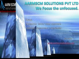 AARMSCM SOLUTIONS PVT LTD We Focus the unfocused.