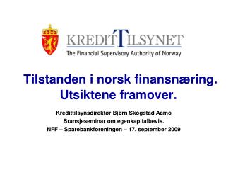Tilstanden i norsk finansnæring. Utsiktene framover.