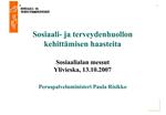 Sosiaali- ja terveydenhuollon kehitt misen haasteita Sosiaalialan messut Ylivieska, 13.10.2007 Peruspalveluministeri