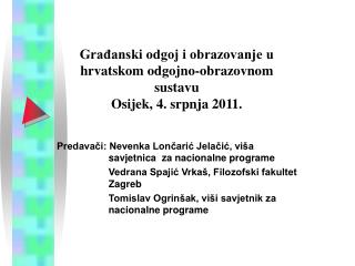 Građanski odgoj i obrazovanje u hrvatskom odgojno-obrazovnom sustavu Osijek, 4. srpnja 2011.