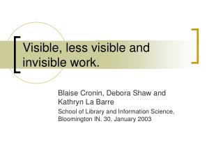 Visible, less visible and invisible work.