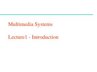 Multimedia Systems Lecture1 - Introduction