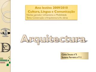 Ano lectivo 2009/2010 Cultura, Língua e Comunicação Núcleo gerador: Urbanismo e Mobilidade