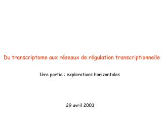 Du transcriptome aux réseaux de régulation transcriptionnelle