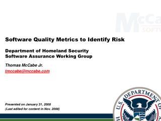 Software Quality Metrics to Identify Risk Department of Homeland Security Software Assurance Working Group