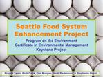 Seattle Food System Enhancement Project Program on the Environment Certificate in Environmental Management Keystone Proj