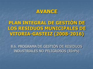 AVANCE PLAN INTEGRAL DE GESTIÓN DE LOS RESIDUOS MUNICIPALES DE VITORIA-GASTEIZ (2008-2016)