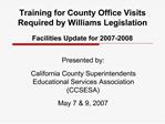 Training for County Office Visits Required by Williams Legislation Facilities Update for 2007-2008