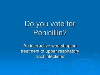 Do you vote for Penicillin?