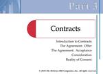 Introduction to Contracts The Agreement: Offer The Agreement: Acceptance Consideration Reality of Consent