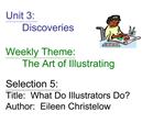 Unit 3: Discoveries Weekly Theme: The Art of Illustrating Selection 5: Title: What Do Illustrators Do Author