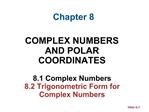 COMPLEX NUMBERS AND POLAR COORDINATES 8.1 Complex Numbers 8.2 Trigonometric Form for Complex Numbers