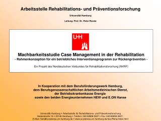 Arbeitsstelle Rehabilitations- und Präventionsforschung Universität Hamburg Leitung: Prof. Dr. Peter Runde