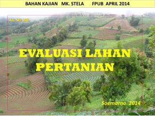 Ass. Wr . Wb . EVALUASI LAHAN PERTANIAN Soemarno 2014