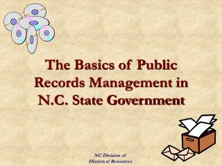 The Basics of Public Records Management in N.C. State Government