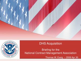 DHS Acquisition Briefing for the National Contract Management Association