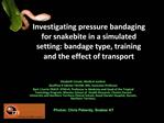Investigating pressure bandaging for snakebite in a simulated setting: bandage type, training and the effect of transpor