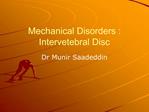 Mechanical Disorders : Intervetebral Disc