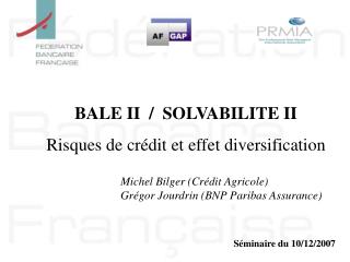 BALE II / SOLVABILITE II Risques de crédit et effet diversification