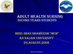 Adult Health Nursing Second Years Students Miss: Iman Shaweesh MCH An Najah Univers