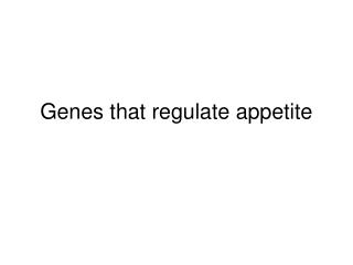Genes that regulate appetite