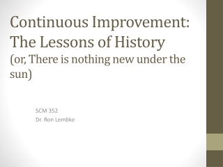 Continuous Improvement: The Lessons of History (or, There is nothing new under the sun )