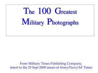 T he 100 G reatest M ilitary P hotographs