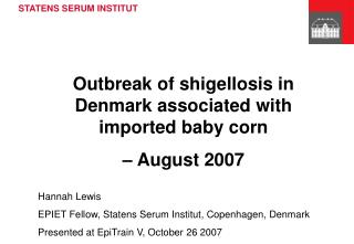 Outbreak of shigellosis in Denmark associated with imported baby corn – August 2007