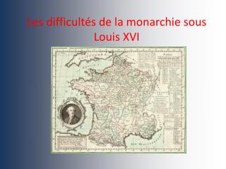 Les difficultés de la monarchie sous Louis XVI