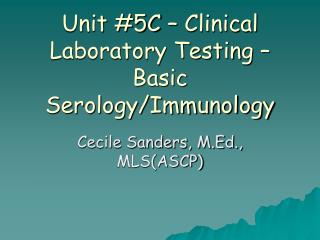 Unit #5C – Clinical Laboratory Testing – Basic Serology/Immunology