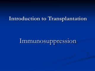 Introduction to Transplantation Immunosuppression