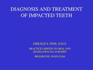 DIAGNOSIS AND TREATMENT OF IMPACTED TEETH