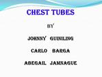 CHEST TUBES BY JOHNNY GUINILING CARLO BARGA ABEGAIL JAMNAGUE