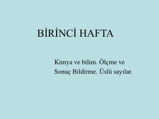 Kimya ve bilim. Ölçme ve Sonuç Bildirme. Üslü sayılar.