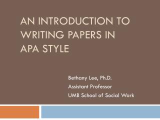 An Introduction to Writing Papers in APA Style