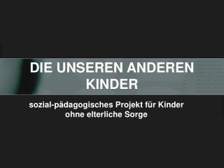 DIE UNSEREN ANDEREN KINDER