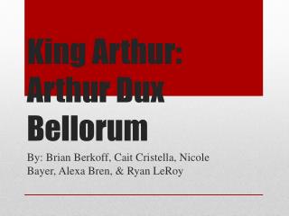 King Arthur: Arthur Dux Bellorum